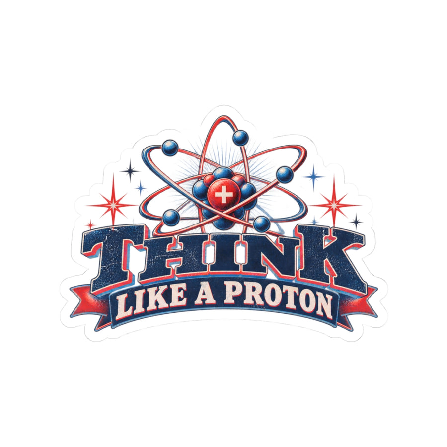 Think Like a Proton Sticker