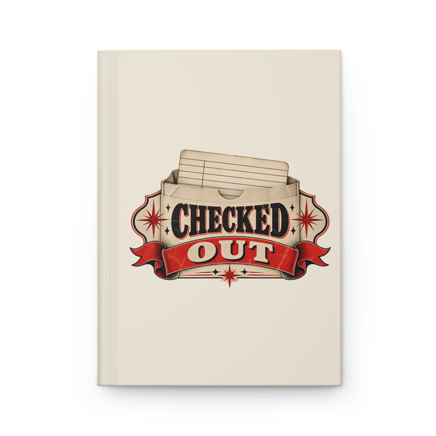 Checked Out Hardcover Journal