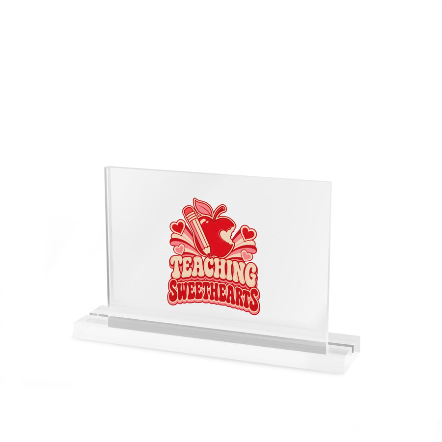 Teaching Sweethearts Acrylic Desk Sign
