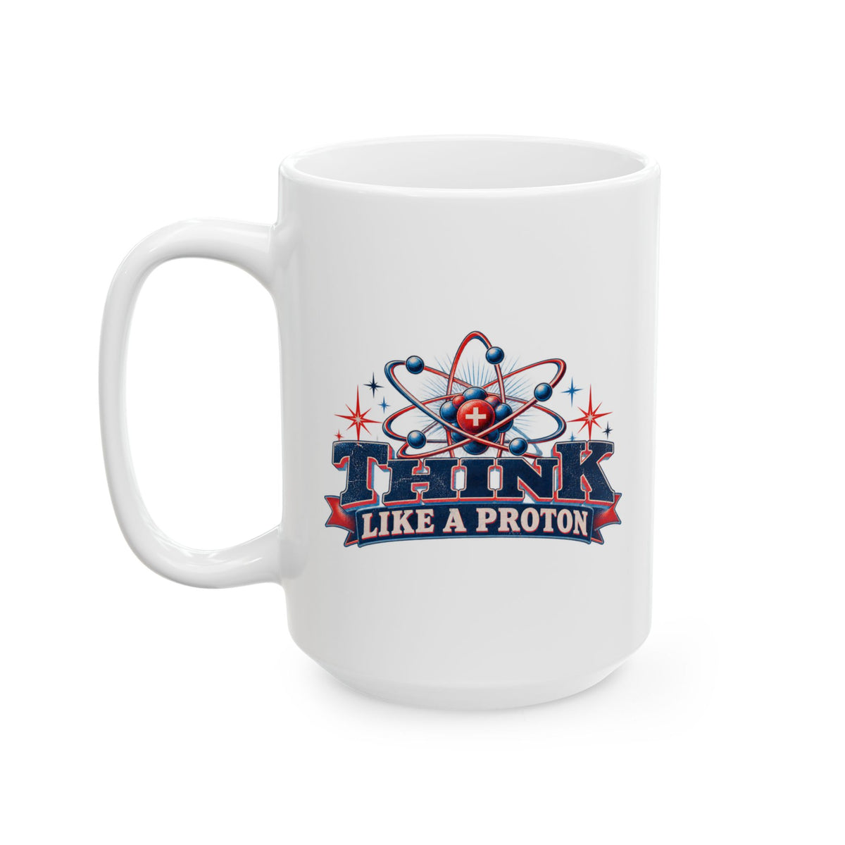 Think Like a Proton Mug