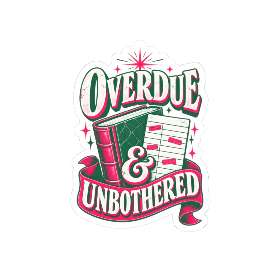 Overdue & Unbothered Sticker