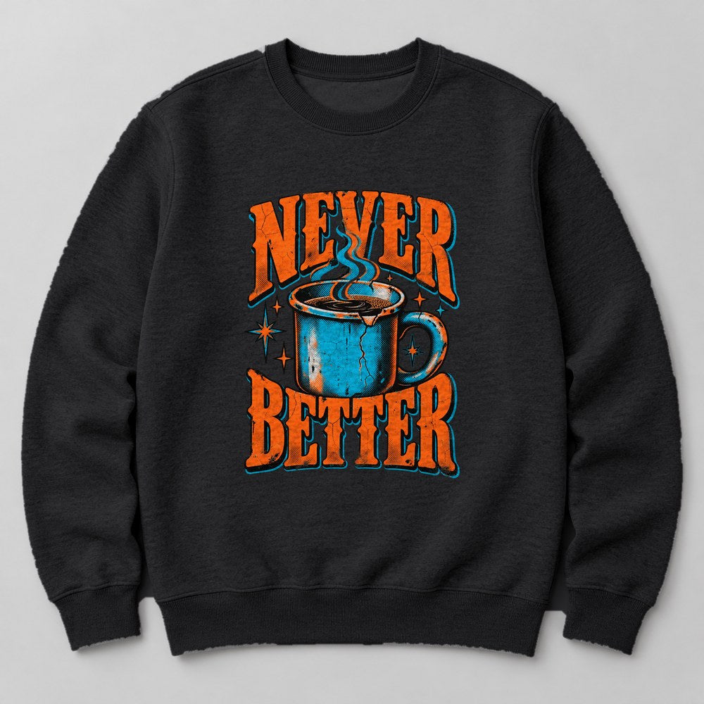 Never Better Sweatshirt in Black