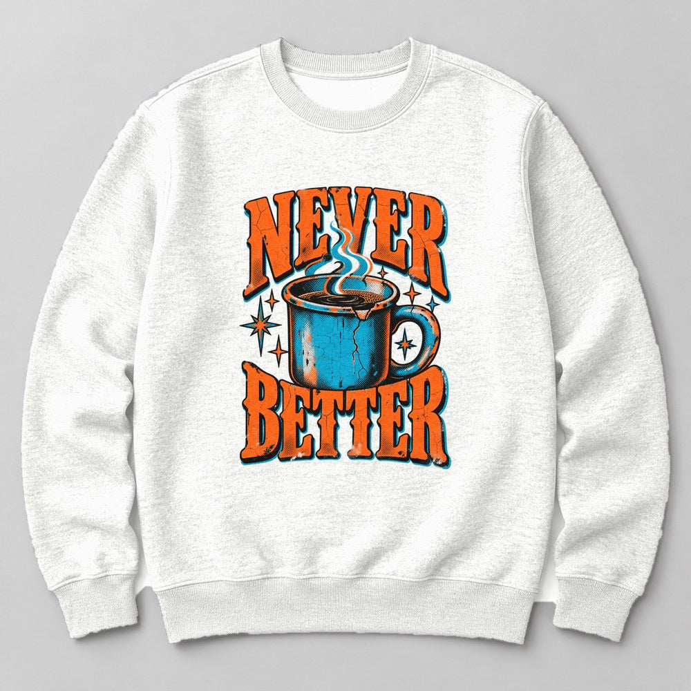 Never Better Sweatshirt in White
