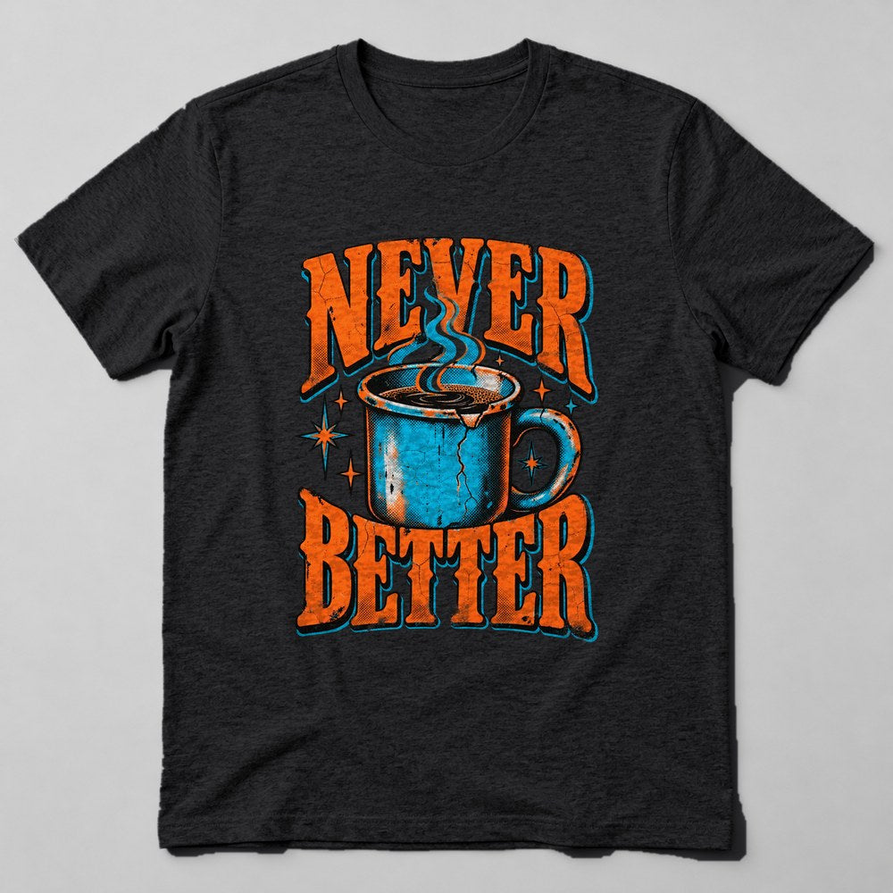 Never Better T-Shirt in Black
