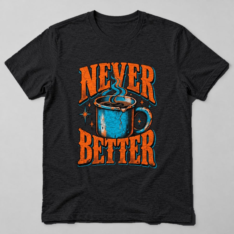 Never Better T-Shirt in Black