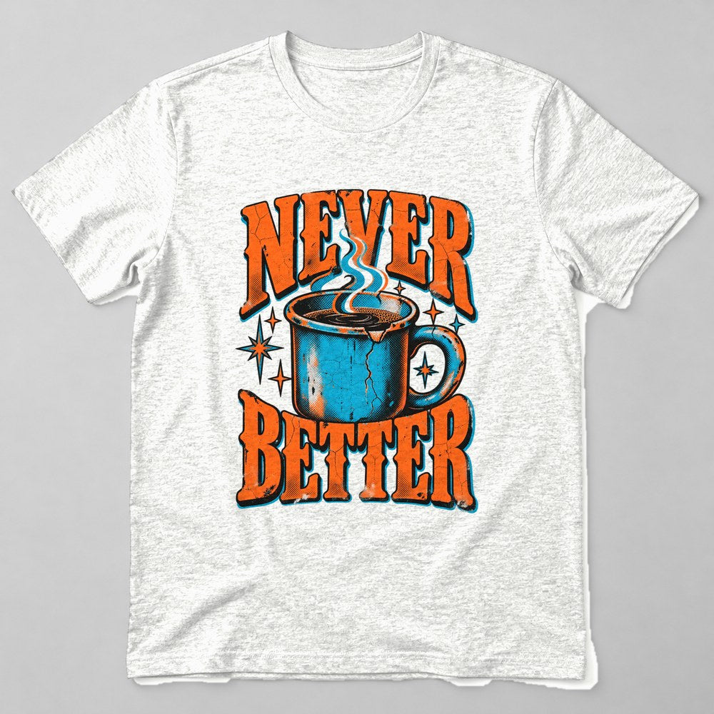 Never Better T-Shirt in White