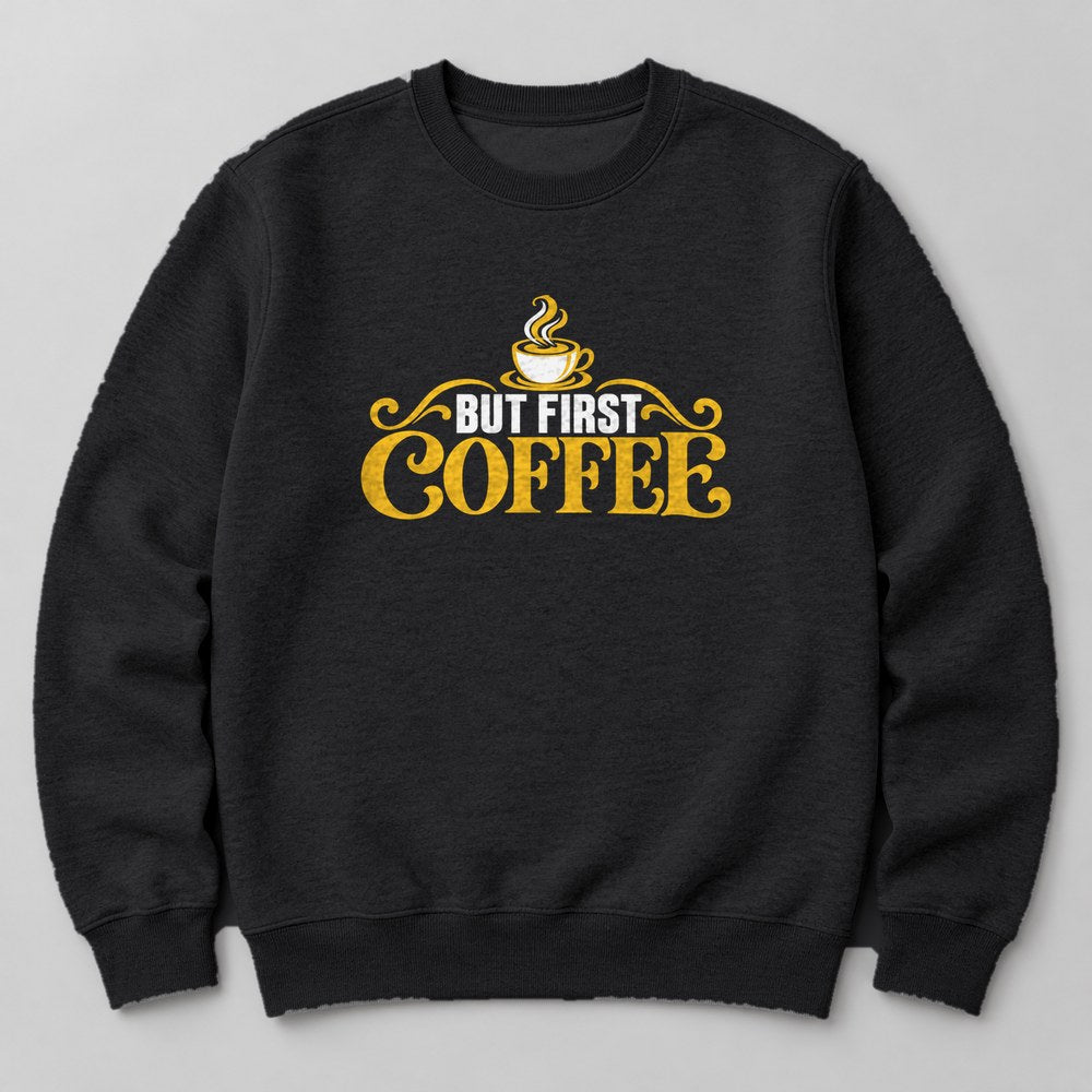 But First Coffee Sweatshirt in Black