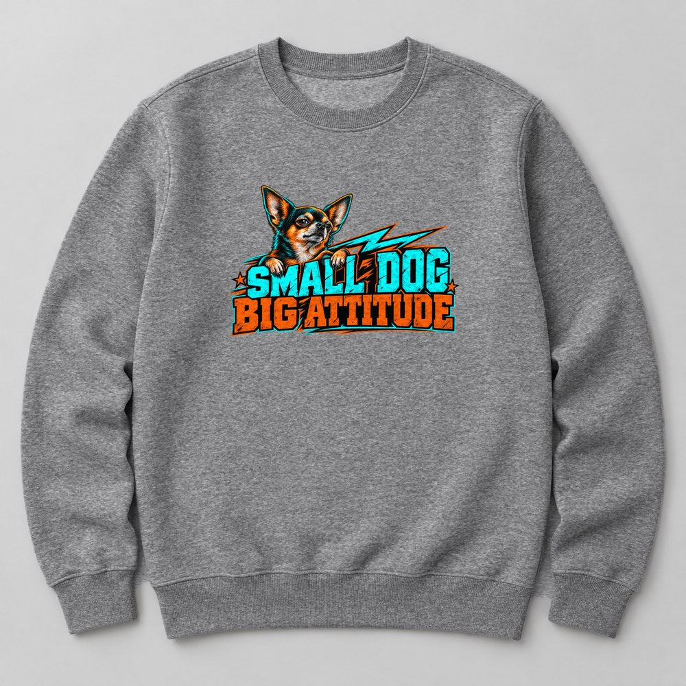 Small Dog Big Attitude Sweatshirt in Heather Grey