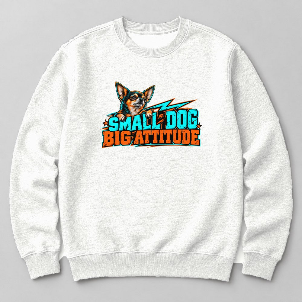 Small Dog Big Attitude Sweatshirt in White
