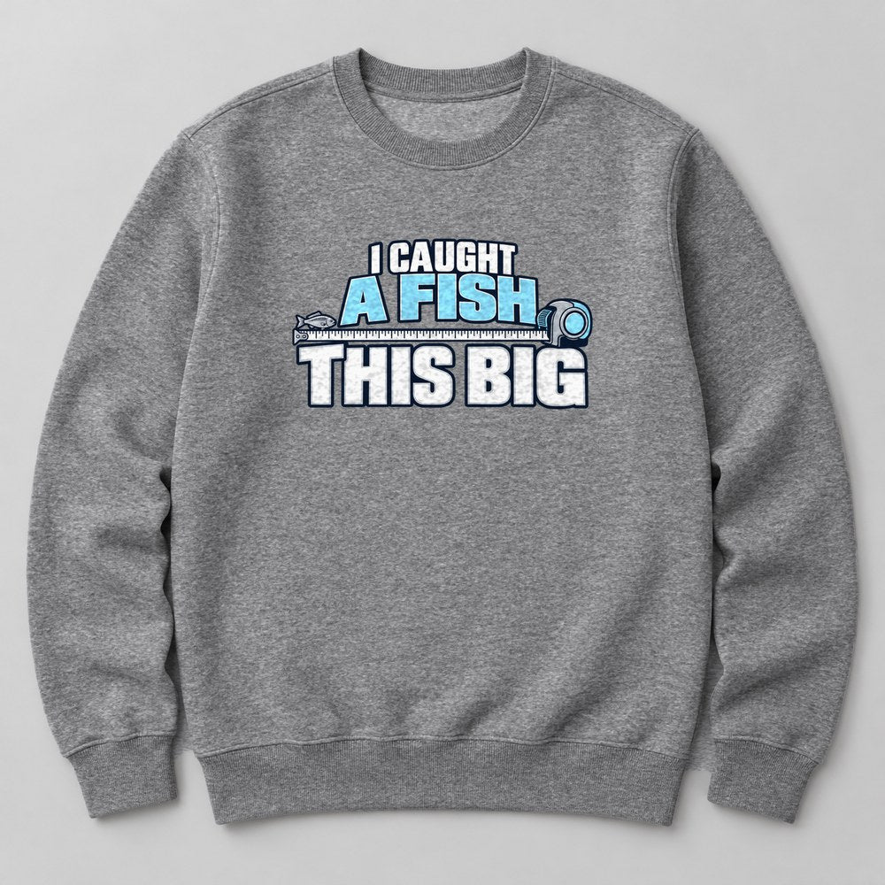 I Caught a Fish This Big Sweatshirt in Heather Grey