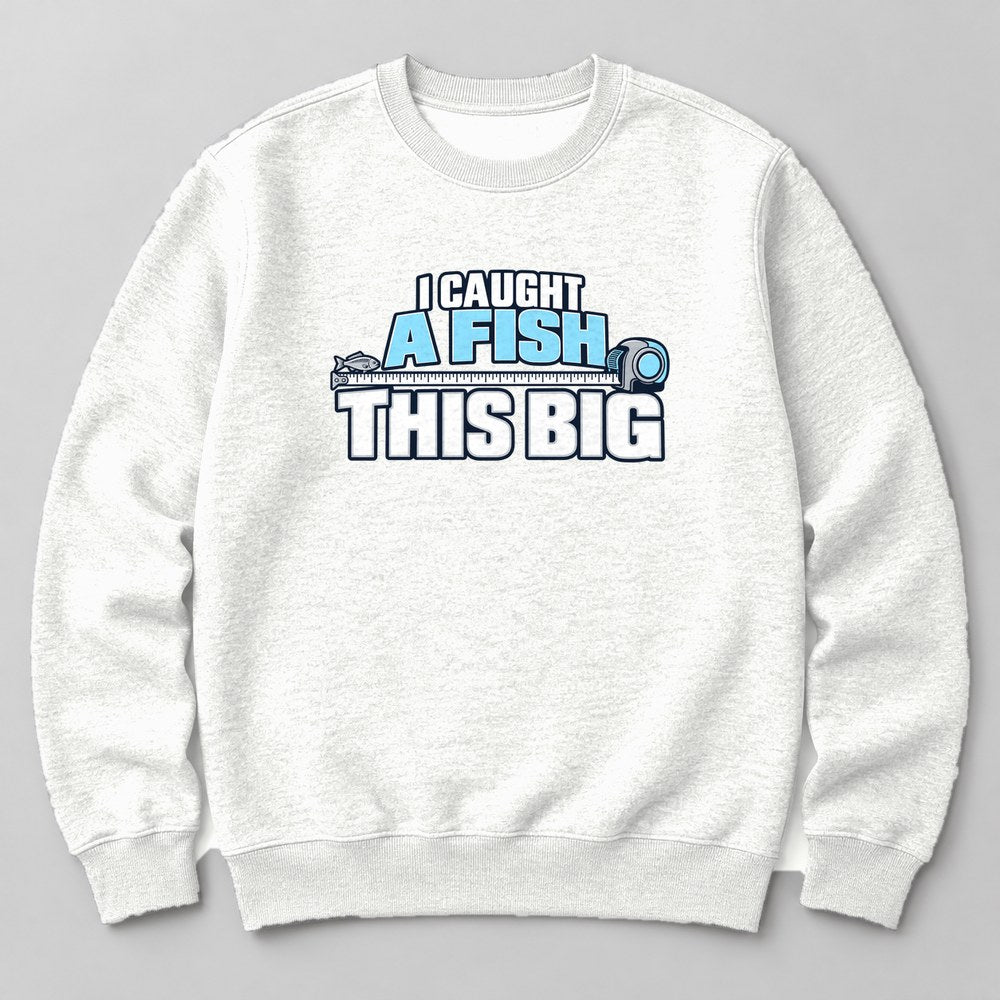 I Caught a Fish This Big Sweatshirt in White