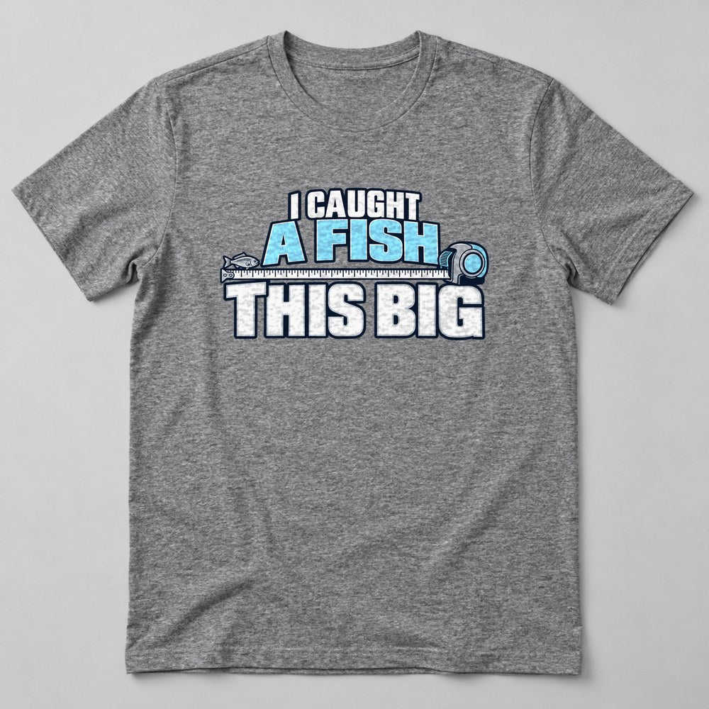 I Caught a Fish This Big T-Shirt in Heather Grey