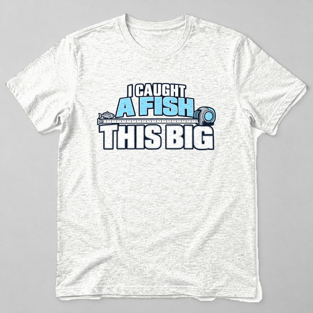 I Caught a Fish This Big T-Shirt in White