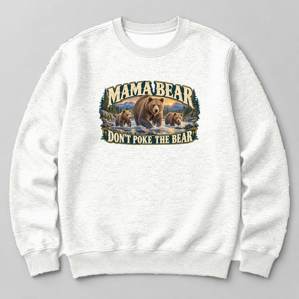 Mama Bear Don't Poke the Bear Sweatshirt in White