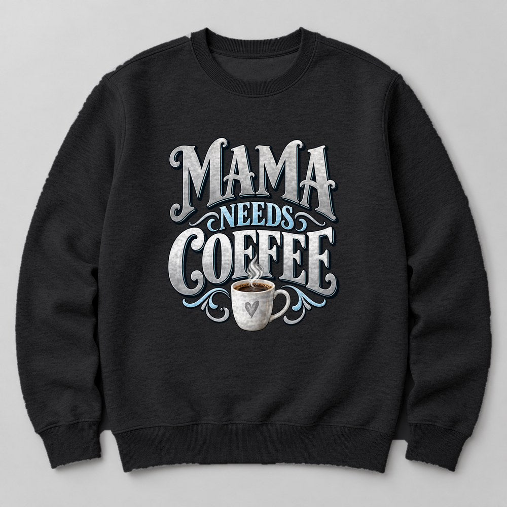 Mama Needs Coffee Sweatshirt in Black