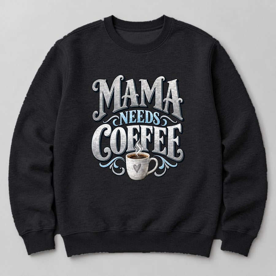 Mama Needs Coffee Sweatshirt in Black