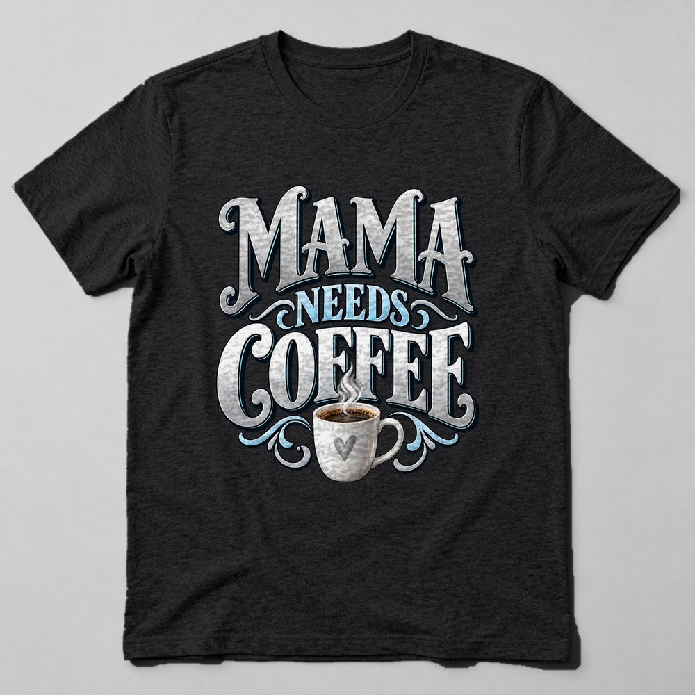 Mama Needs Coffee T-Shirt in Black