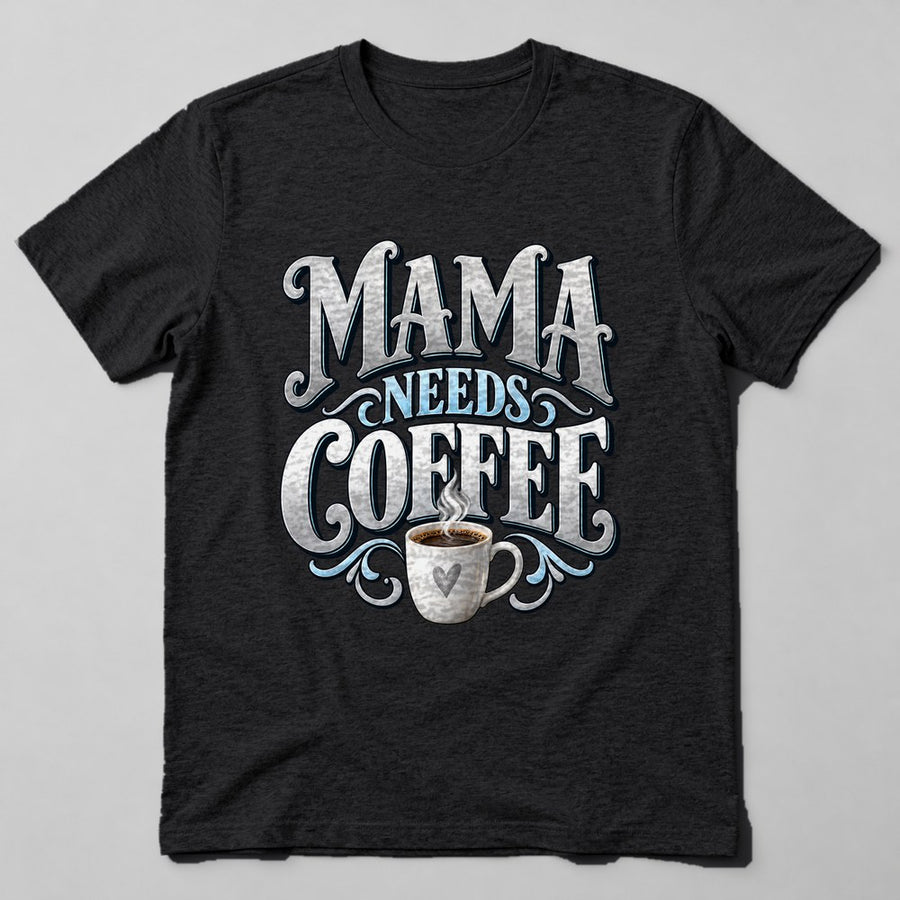 Mama Needs Coffee T-Shirt in Black