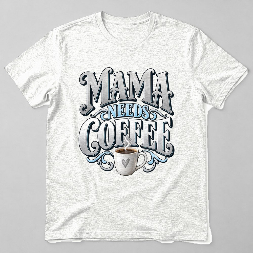 Mama Needs Coffee T-Shirt in White