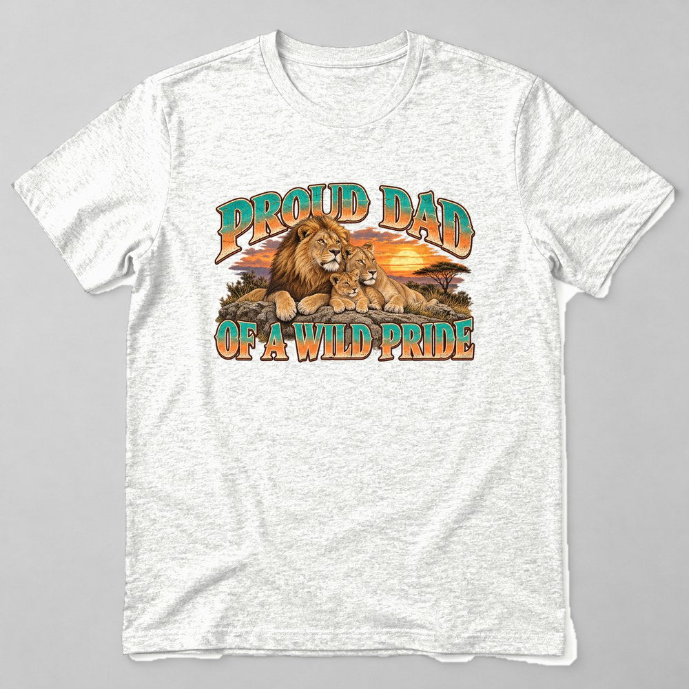 Proud Dad of a Wild Pride T-Shirt in White