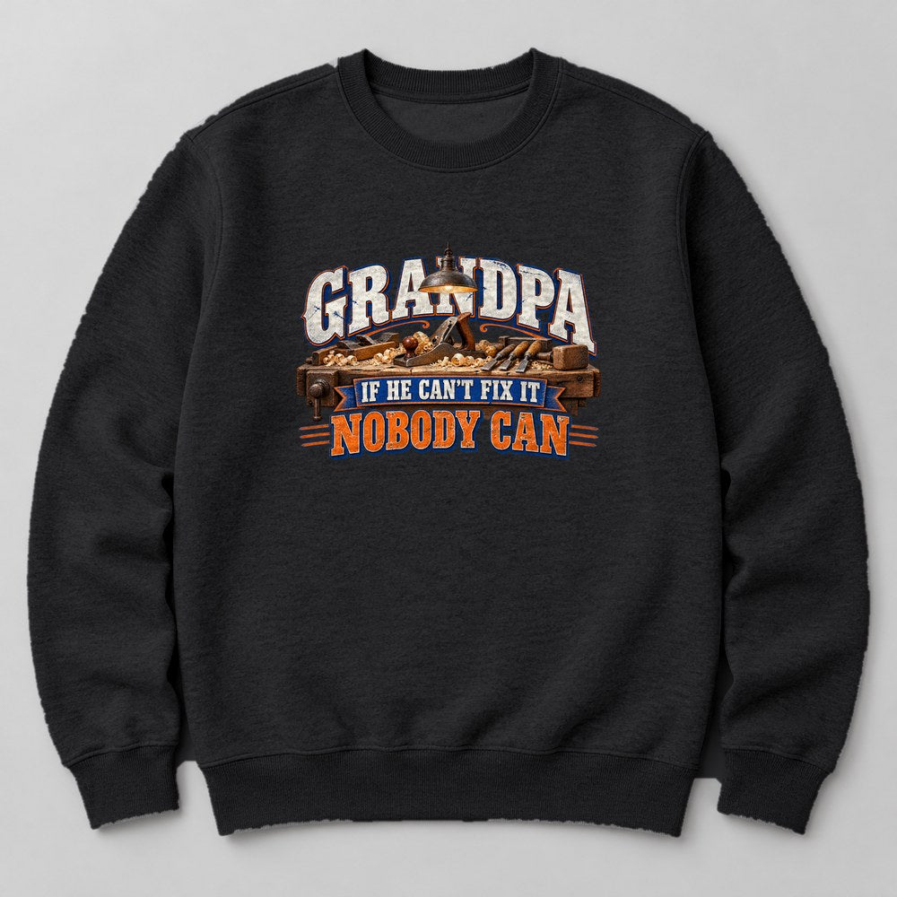 Grandpa If He Can't Fix It Nobody Can Sweatshirt in Black