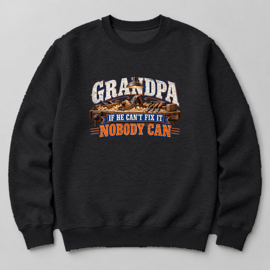 Grandpa If He Can't Fix It Nobody Can Sweatshirt in Black