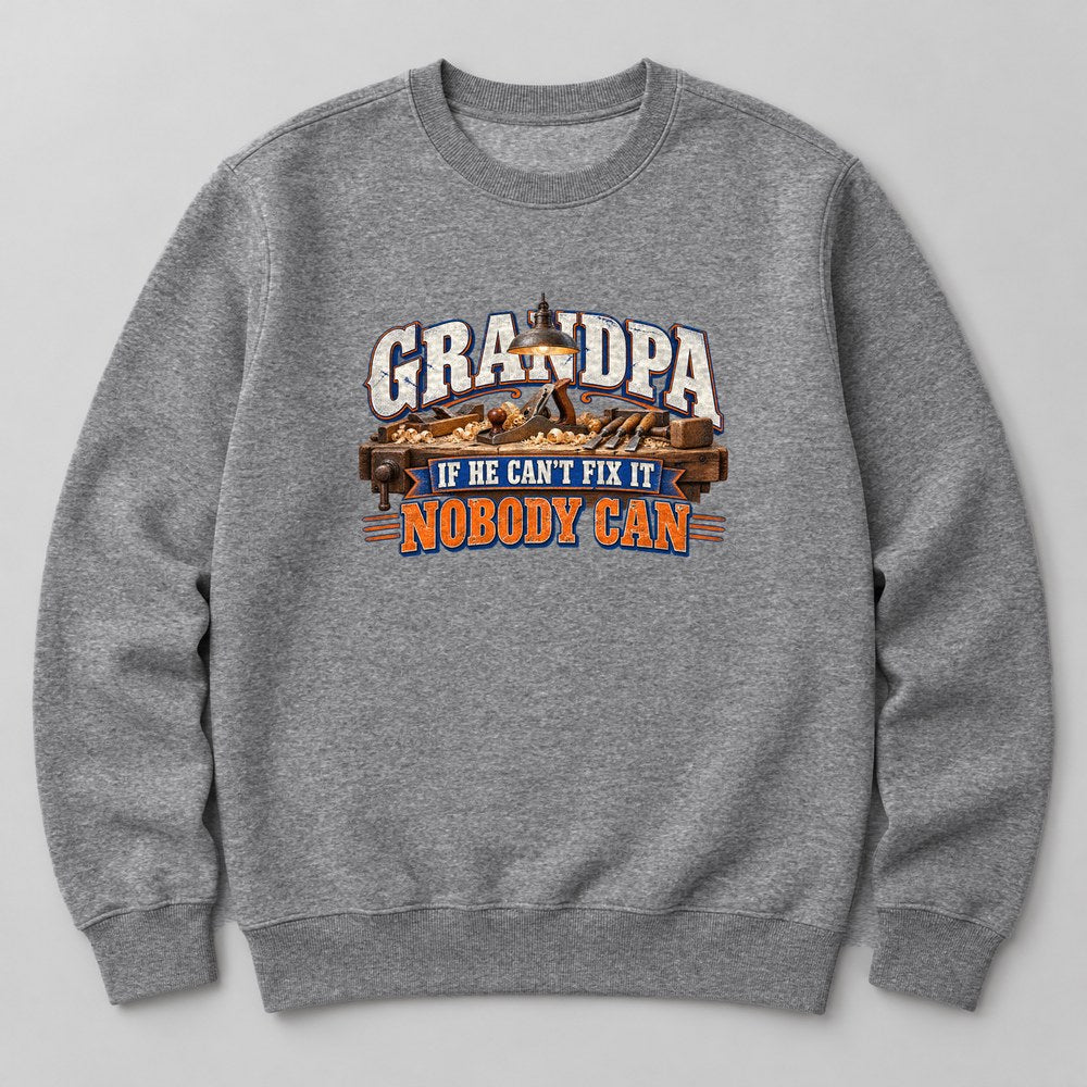 Grandpa If He Can't Fix It Nobody Can Sweatshirt in Heather Grey