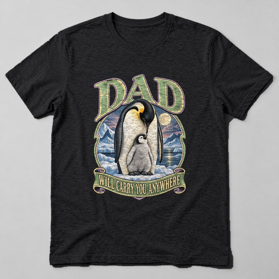 Dad Will Carry You Anywhere T-Shirt in Black