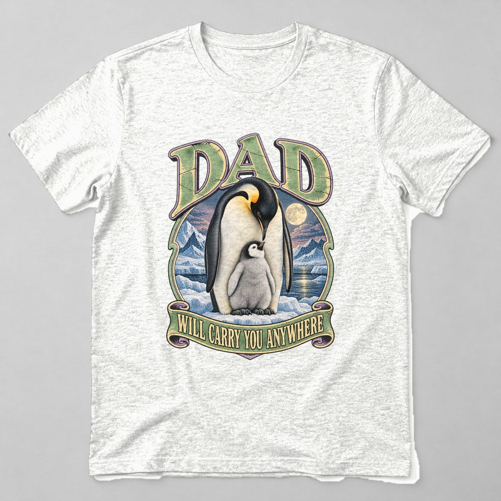 Dad Will Carry You Anywhere T-Shirt in White