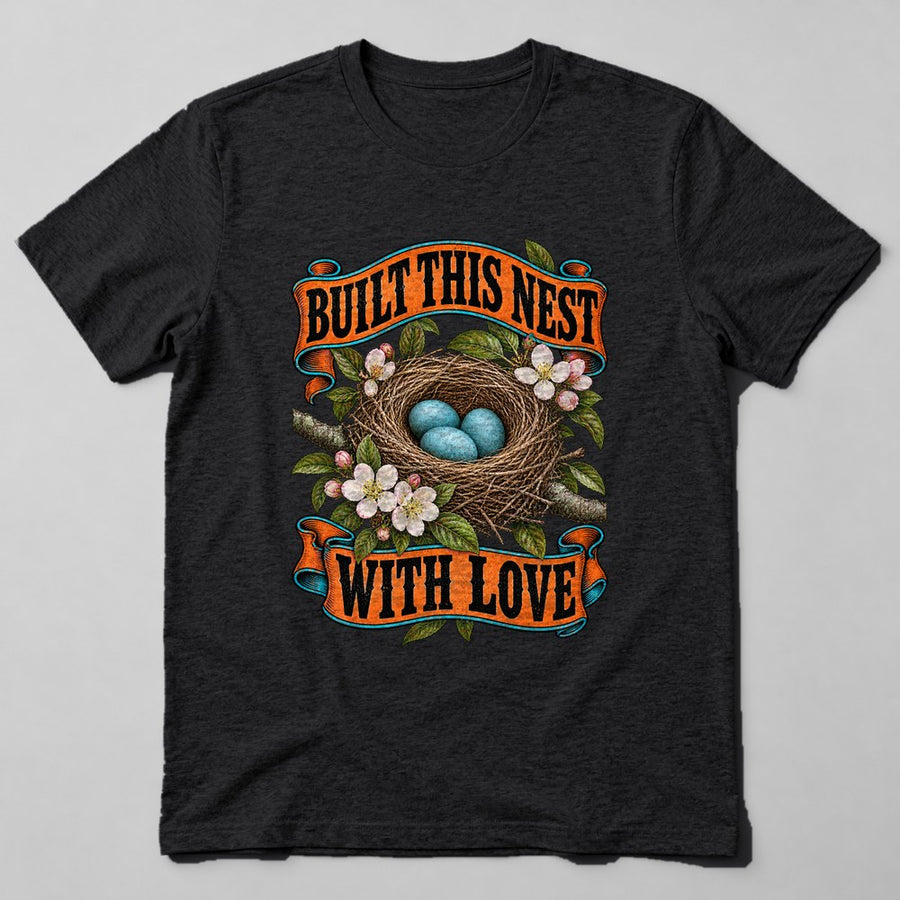 Built This Nest With Love T-Shirt in Black