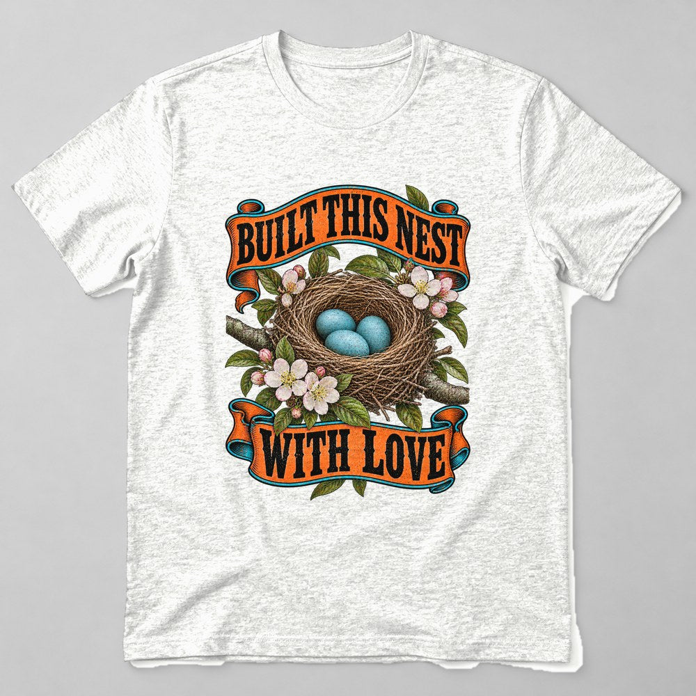 Built This Nest With Love T-Shirt in White