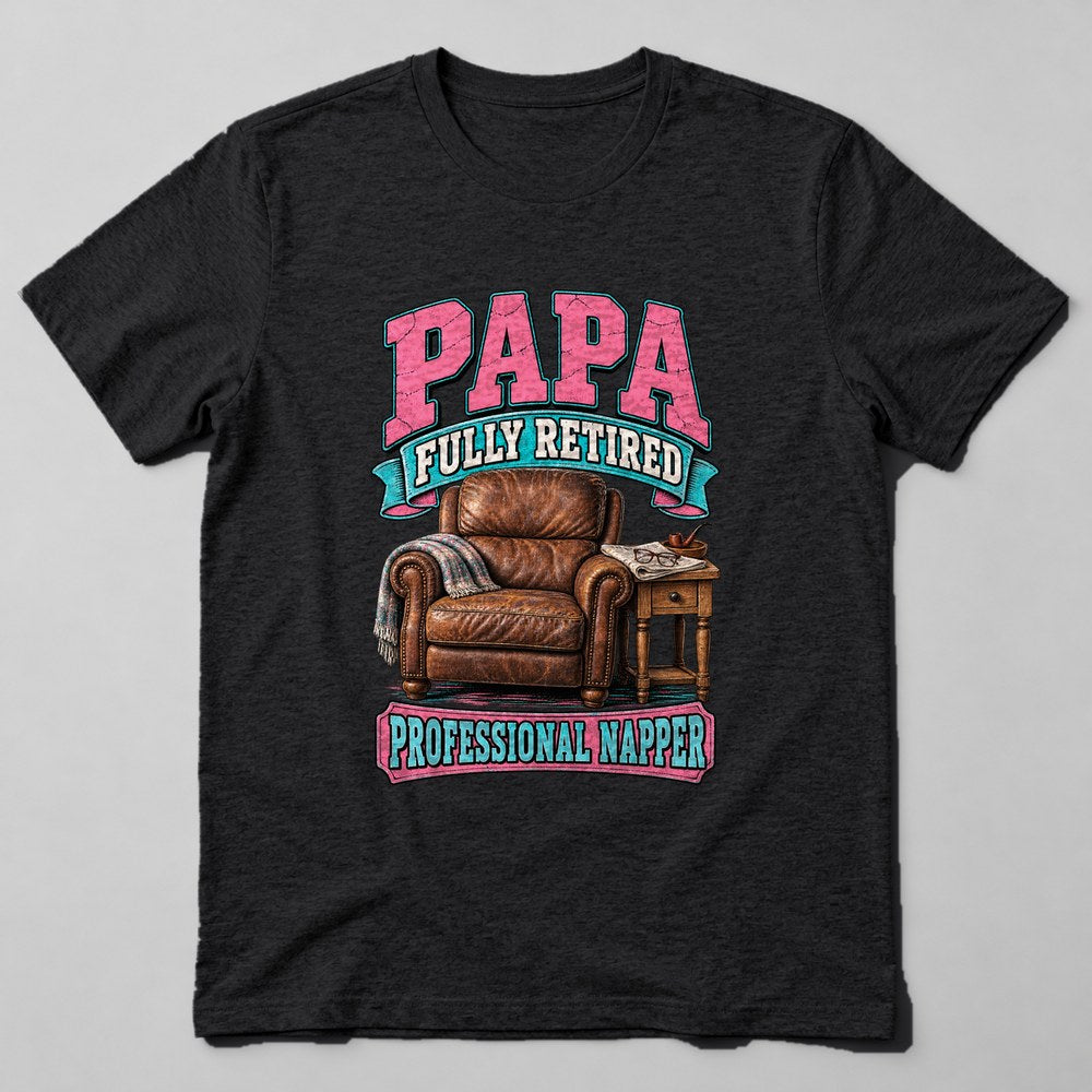 Papa Fully Retired Professional Napper T-Shirt in Black