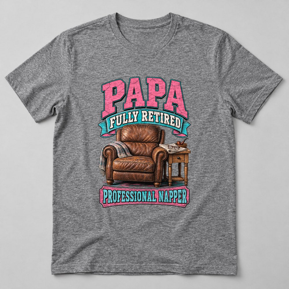 Papa Fully Retired Professional Napper T-Shirt in Heather Grey