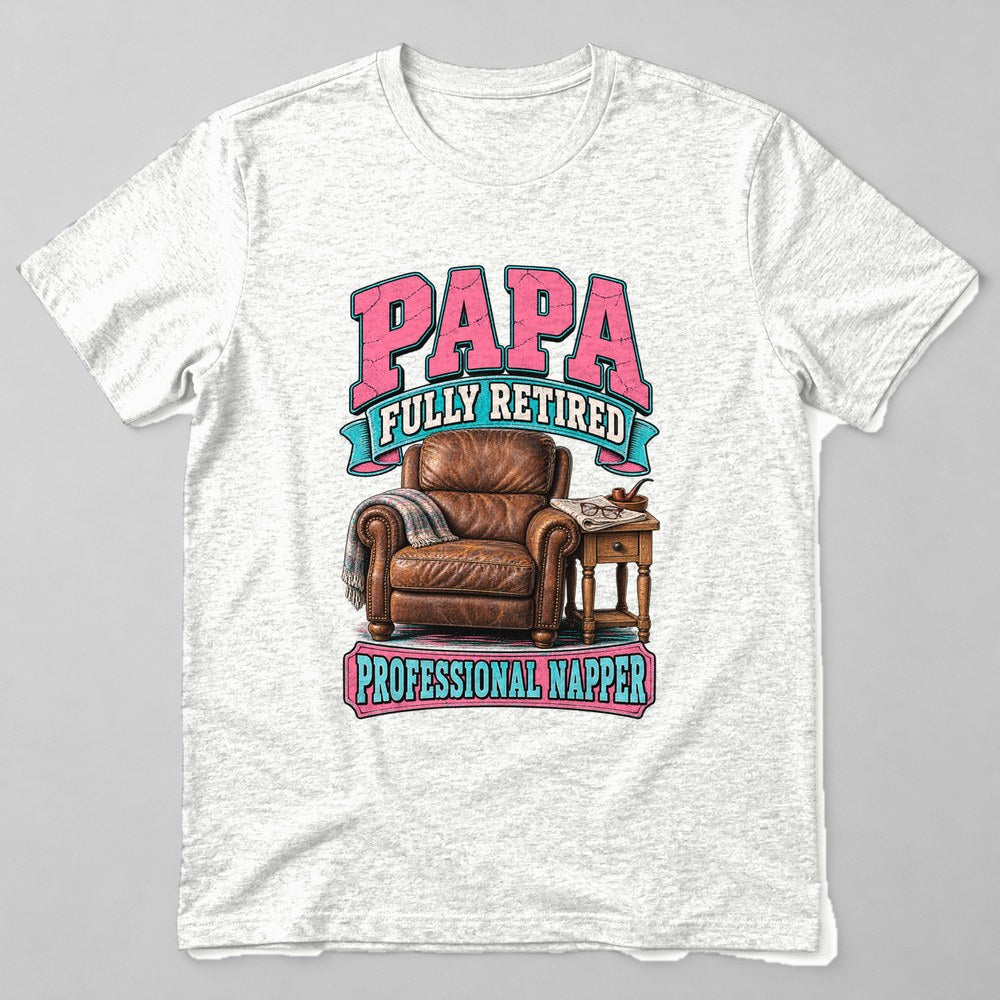 Papa Fully Retired Professional Napper T-Shirt in White