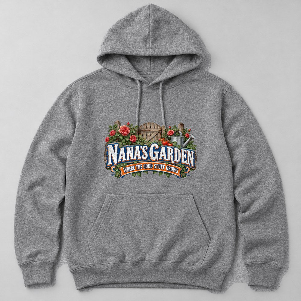 Nana's Garden Where the Good Stuff Grows Hoodie in Heather Grey