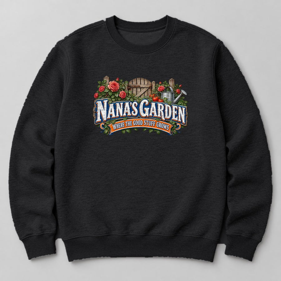 Nana's Garden Where the Good Stuff Grows Sweatshirt in Black