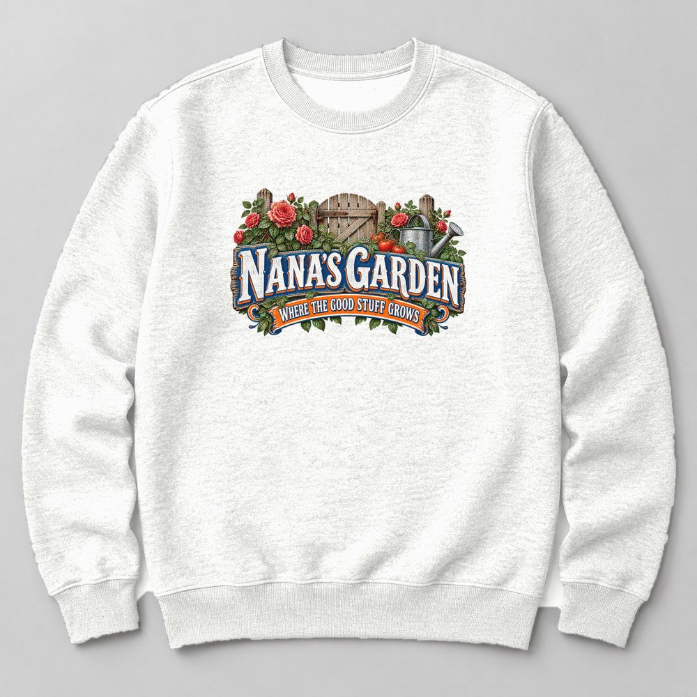 Nana's Garden Where the Good Stuff Grows Sweatshirt in White