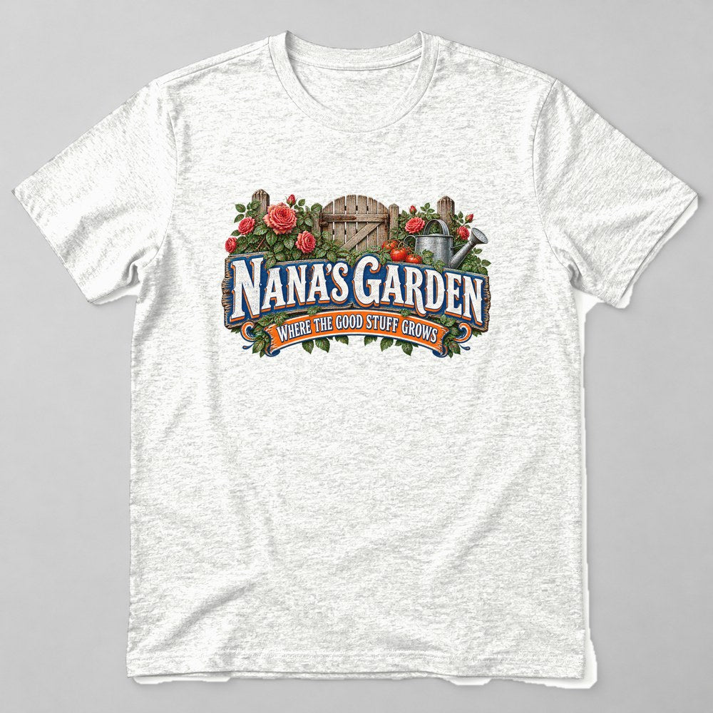 Nana's Garden Where the Good Stuff Grows T-Shirt in White