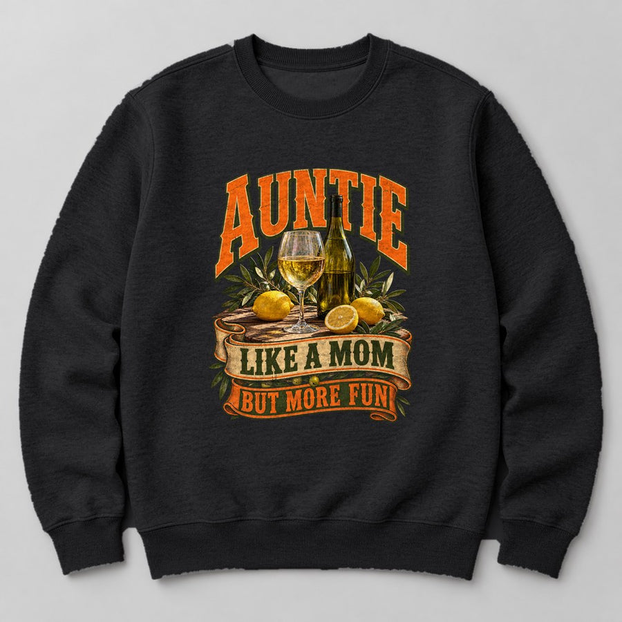 Auntie Like a Mom But More Fun Sweatshirt in Black