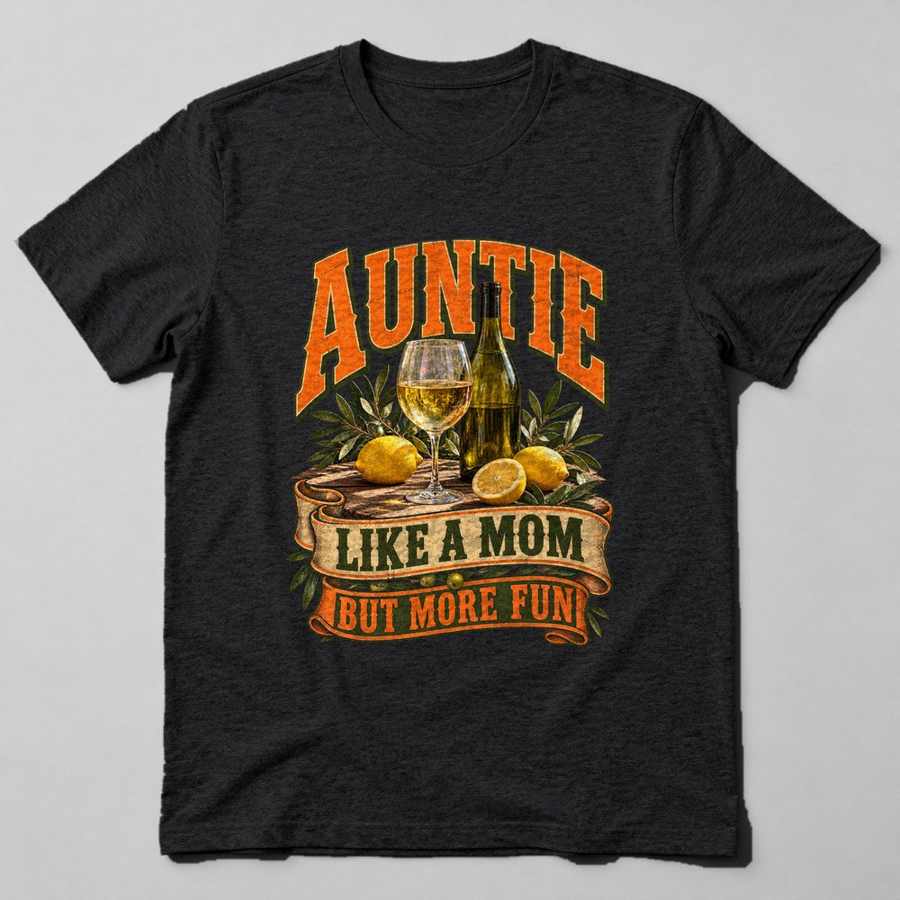 Auntie Like a Mom But More Fun T-Shirt in Black