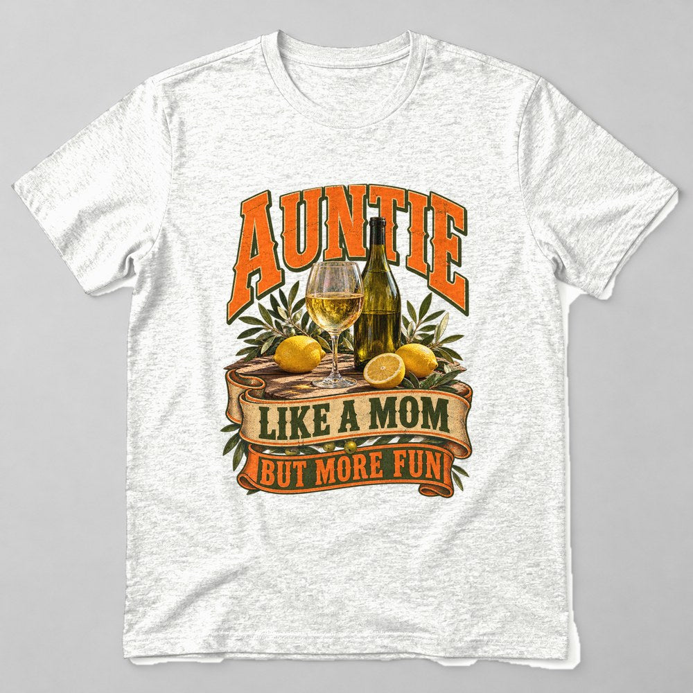 Auntie Like a Mom But More Fun T-Shirt in White