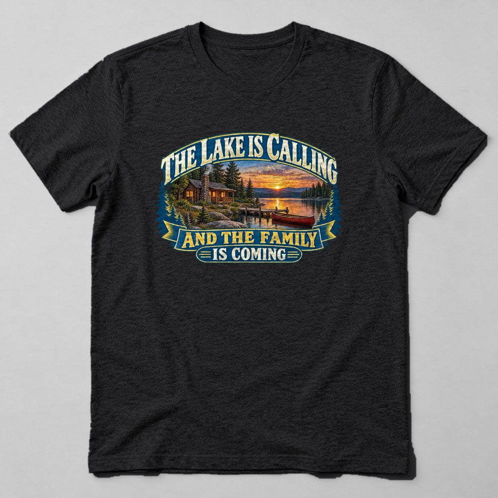 The Lake is Calling and the Family is Coming T-Shirt in Black