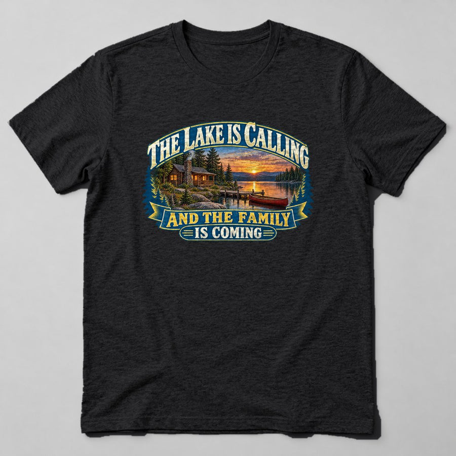The Lake is Calling and the Family is Coming T-Shirt in Black