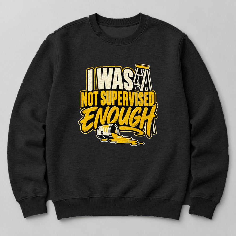 I Was Not Supervised Enough Sweatshirt in Black