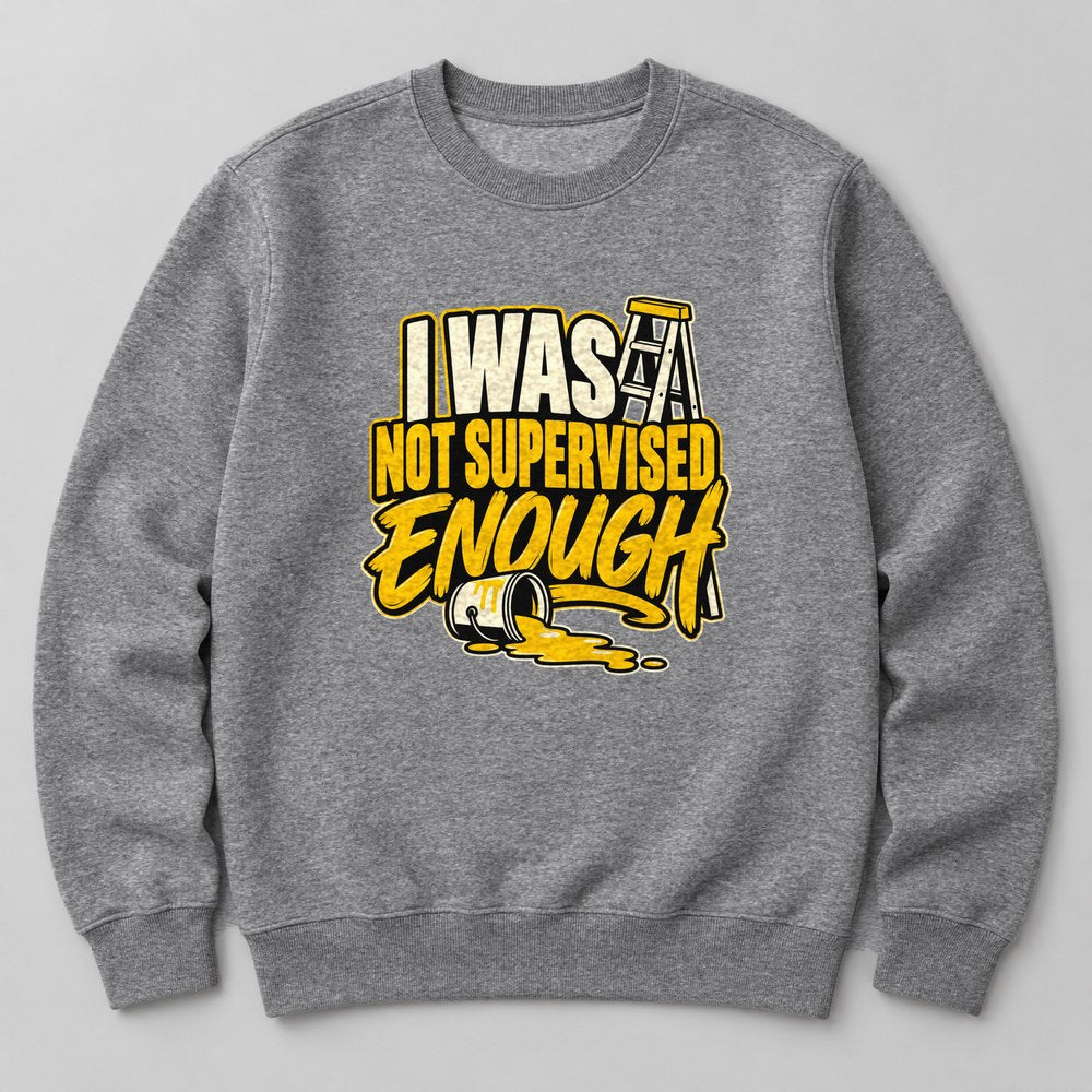 I Was Not Supervised Enough Sweatshirt in Heather Grey