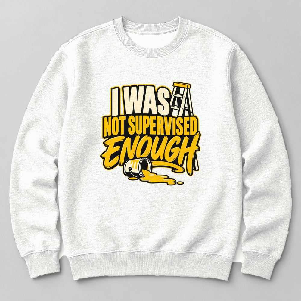 I Was Not Supervised Enough Sweatshirt in White