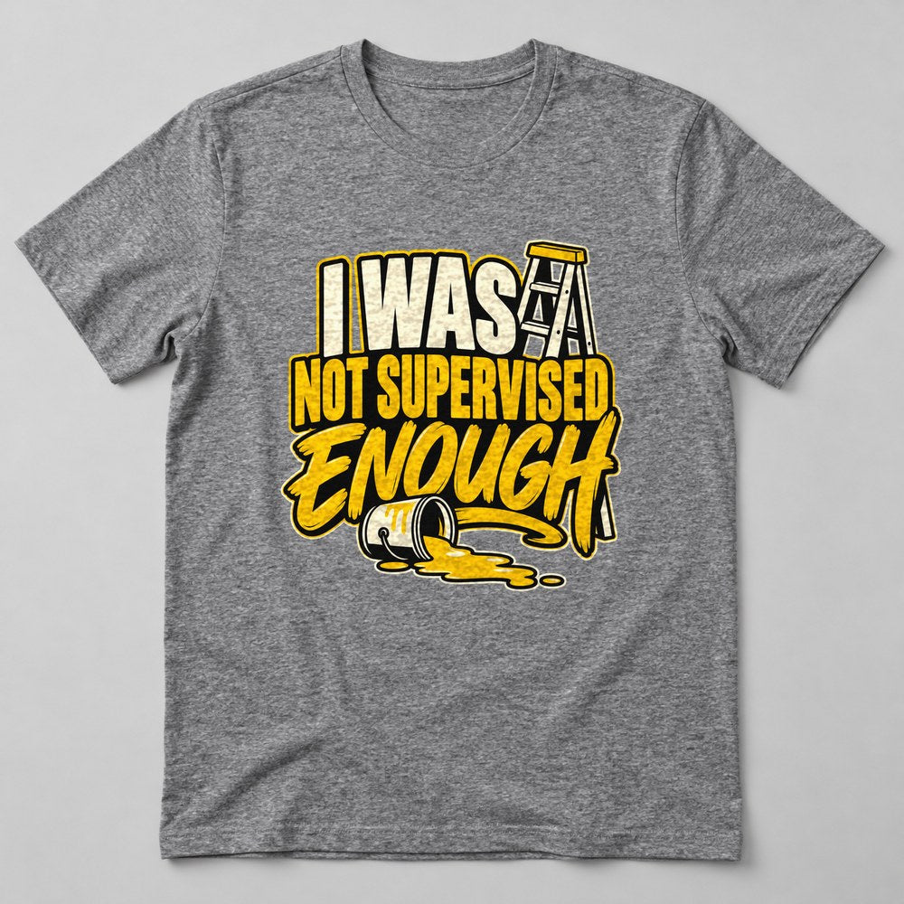 I Was Not Supervised Enough T-Shirt in Heather Grey