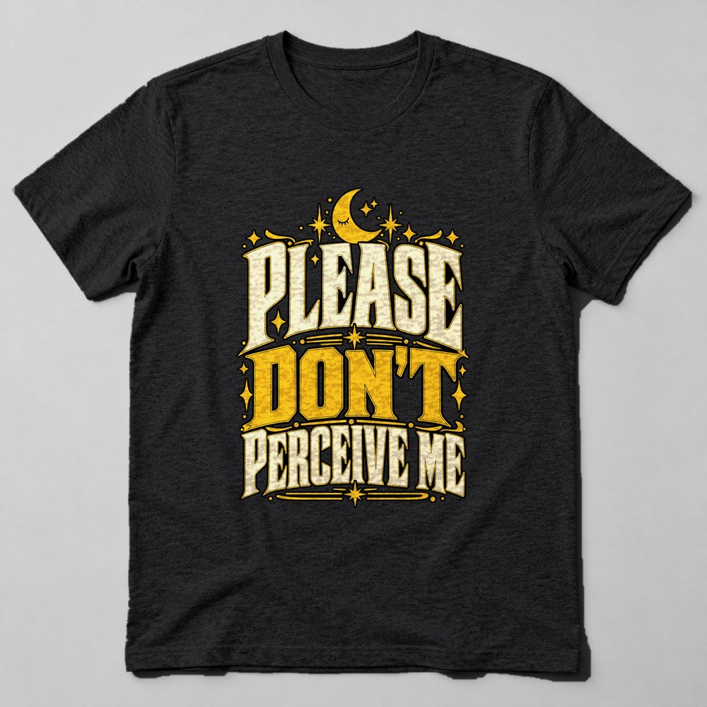 Please Don't Perceive Me T-Shirt in Black