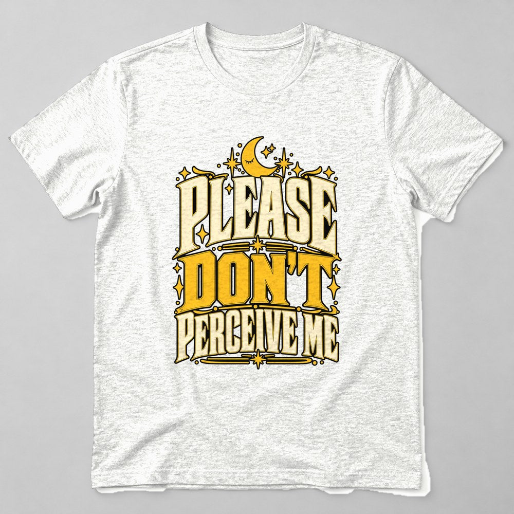 Please Don't Perceive Me T-Shirt in White