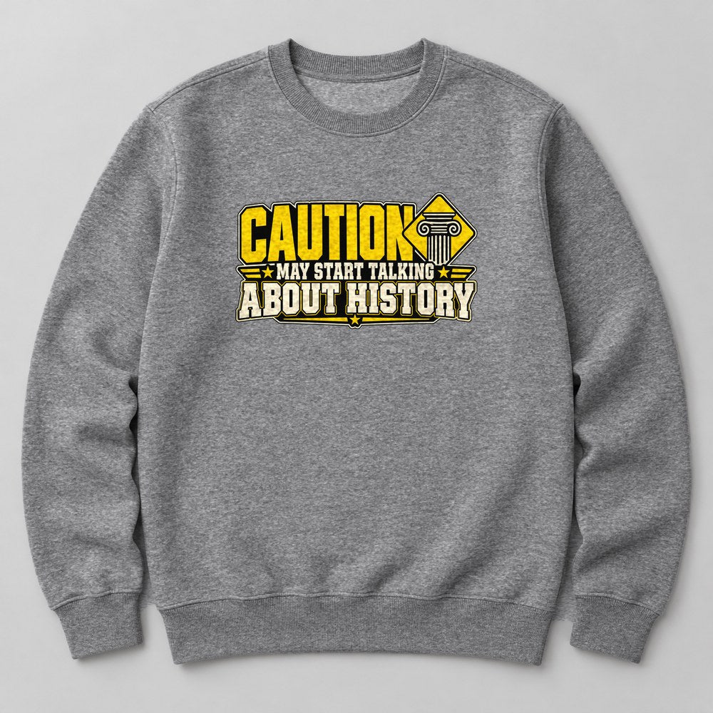 Caution May Start Talking About History Sweatshirt in Heather Grey